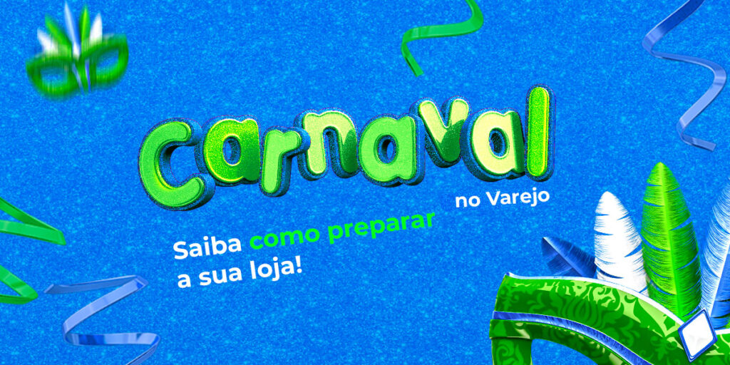 Carnaval no Varejo: Saiba como preparar a sua loja!