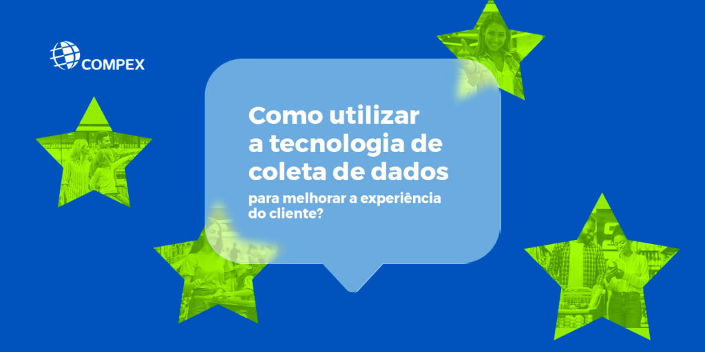 Como utilizar a tecnologia de coleta de dados para melhorar a experiência do cliente?