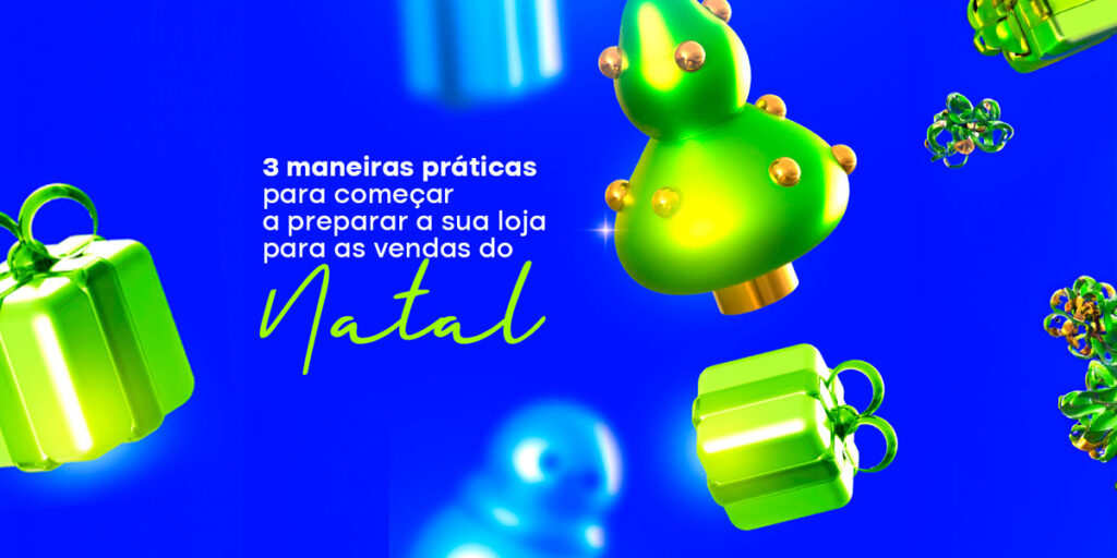 Natal: prepare-se para vender mais no maior feriado do ano!